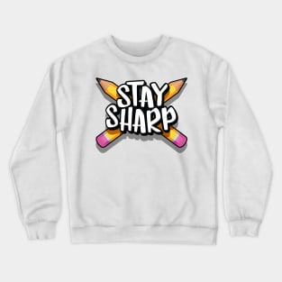 Stay sharp pencil Crewneck Sweatshirt